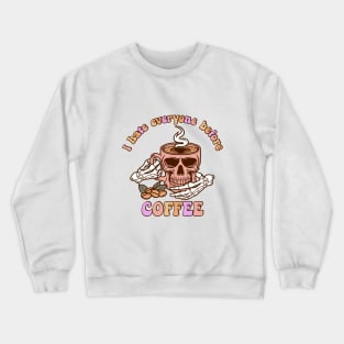 I Hate Everyone Before Coffee Crewneck Sweatshirt